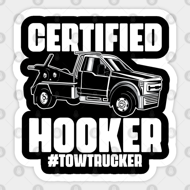 Certified Hooker Funny Towing Company Humor For Tow Truckers Tow